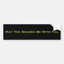 May The Source Be With You Bumper Stickers
