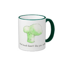 Maybe Broccoli Doesn't Like You Either! mug