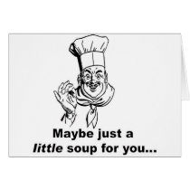 Maybe Just a Little Soup for You cards