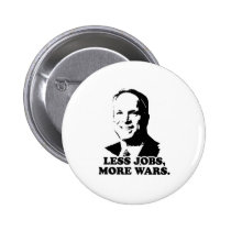 MCCAIN: LESS JOBS, MORE WARS buttons