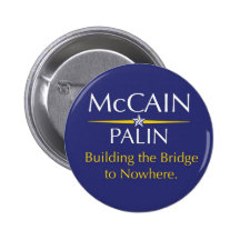 McCain-Palin: Building the Bridge to Nowhere Pin