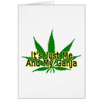 Me And My Ganja Greeting Cards
