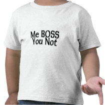 Me Boss You Not