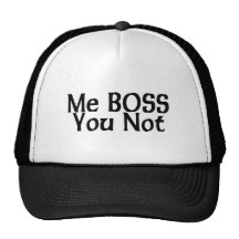 Me Boss You Not Hats