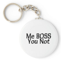 Me Boss You Not