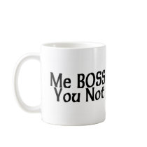 Me Boss You Not Mug
