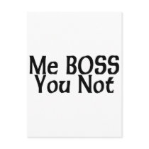 Me Boss You Not