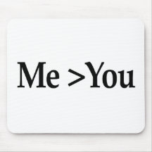 Me Greater Than You Mousepad