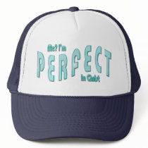 Me? I'm Perfect...in Christ - Hebrews 10:14 Trucker Hat