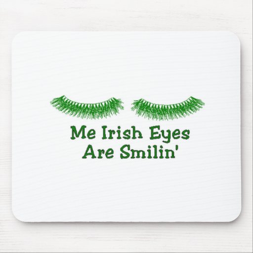 Me Irish Eyes Are Smilin' Mousepads