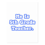 Me Is 5th Grade Teacher Post Cards