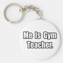 Me Is Gym Teacher Key Chains