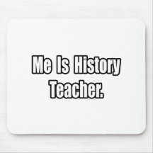Me Is History Teacher Mouse Pads