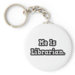 Me Is Librarian keychains
