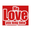 Me Love you Long Time Valentines Day Funny postcards