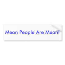 Mean People Are Mean! Bumper Sticker