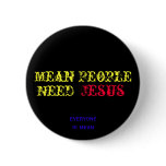 Mean People Need Jesus Pins
