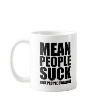 Mean people suck coffee mugs
