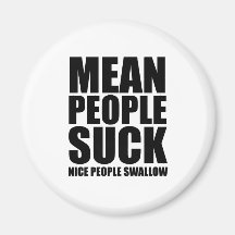 Mean people suck magnets