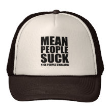 Mean people suck trucker hats