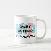 Meat Cutting Is Forever Mugs