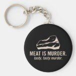 Meat is Murder.  Tasty, Tasty Murder Keychain