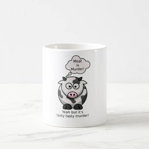 Meat is Murder! Yeah but it’s tasty tasty murder Mug