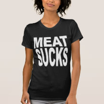 Meat Sucks T Shirts