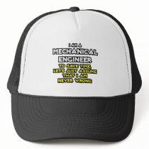 Mechanical Engineer...Assume I Am Never Wrong