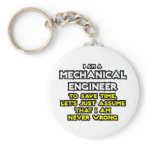 Mechanical Engineer...Assume I Am Never Wrong