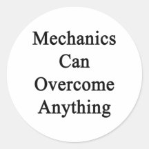 Mechanics Can Overcome Anything Round Stickers