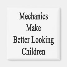 Mechanics Make Better Looking Children Refrigerator Magnets