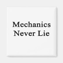 Mechanics Never Lie Refrigerator Magnets