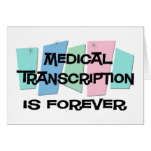 Medical Transcription Is Forever Greeting Card