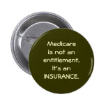 Medicare not Entitlement Pinback Buttons