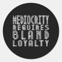 Mediocrity Requires Bland Loyalty Stickers