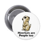 Meerkats are People too Buttons