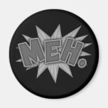 Meh. Bang Fridge Magnet