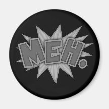 Meh. Bang Fridge Magnet
