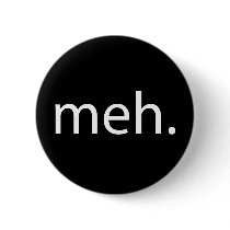 meh