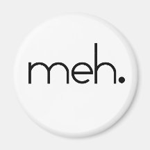 meh fridge magnet