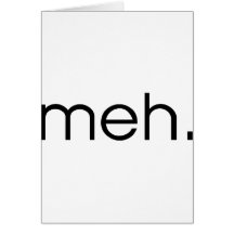 Meh Greeting Card