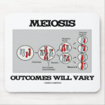 Meiosis Outcomes Will Vary (Meiosis Humour) Mousepad