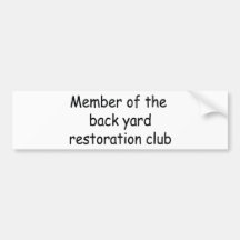 Member Of The Backyard Restoration Club Bumper Sticker