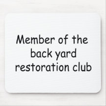 Member Of The Backyard Restoration Club Mouse Pad