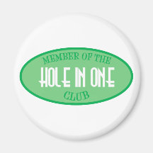 Member Of The Hole In One Club Magnets