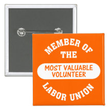 Member of the most valuable volunteer labour union pinback button