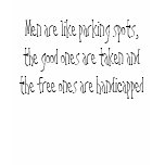 Men are like parking spots, the good ones are t... t-shirts