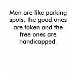 Men are like parking spots, the good ones are t... t-shirts