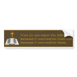 men do not reject the Bible because Bumper Stickers